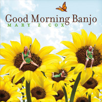 Mary Z. Cox - Good Morning Banjo