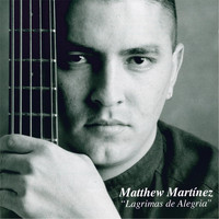 Matthew Martinez - Lagrimas de Alegria