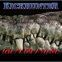 Kickhunter - Love Me Like a Reptile
