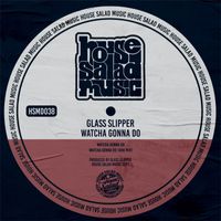 Glass Slipper - Whatcha Gonna Do