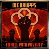 Die Krupps - To Hell with Poverty