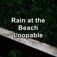 Relaxing Sounds of Nature - Rain at the Beach Loopable