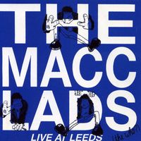 The Macc Lads - Live At Leeds (The Who?) (Explicit)