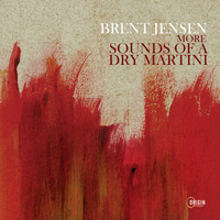 Brent Jensen - More Sounds of a Dry Martini