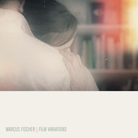 Marcus Fischer - Film Variations 