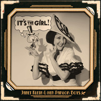 Janet Klein and Her Parlor Boys - It's the Girl!