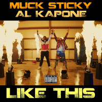 Muck Sticky - Like This (feat. Al Kapone) (Explicit)