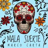 Marco Carta - Mala Suerte (Explicit)