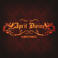 April Divine - Almost Famous