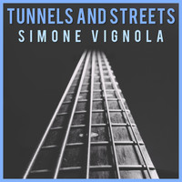 Simone Vignola - Tunnels and Streets