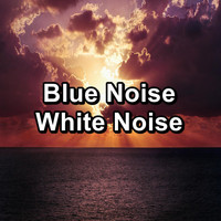 Sounds of Nature White Noise for Mindfulness Meditation and Relaxation - Blue Noise White Noise
