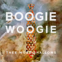 Thee More Shallows - Boogie Woogie