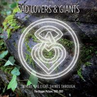 Sad Lovers & Giants - Where the Light Shines Through: The Bigger Picture 1981-2017