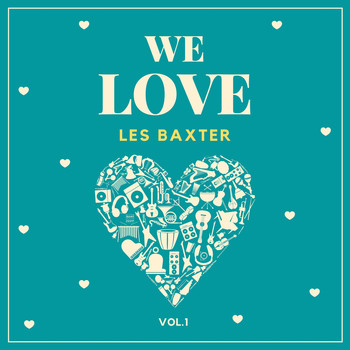 Les Baxter - We Love Les Baxter, Vol. 1