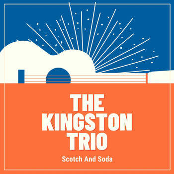 The Kingston Trio - Scotch and Soda