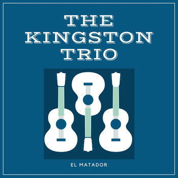 The Kingston Trio - El Matador