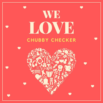 Chubby Checker - We Love Chubby Checker