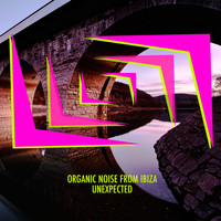 Organic Noise From Ibiza - Unexpected