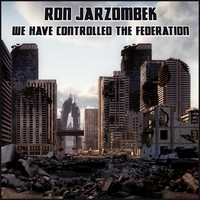 Ron Jarzombek - We Have Controlled the Federation
