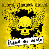 Nuoret Vihaiset Miehet - Elämä ei odota
