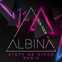 Albina - Tick-Tock (Stefy De Cicco Remix)