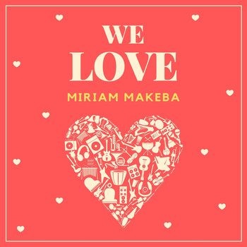 Miriam Makeba - We Love Miriam Makeba