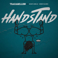 Traxamillion - Handstand (feat. Shanti & Krissy Blanko) (Explicit)