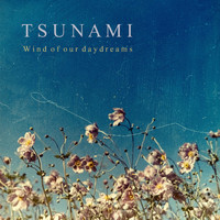 Tsunami - Wind of Our Daydreams