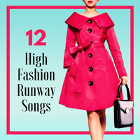 Fashion Show Music Dj - 12 High Fashion Runway Songs: Fashion Week Fashion Walk House Music
