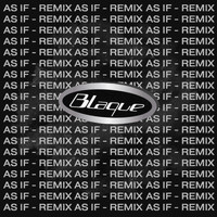 Blaque - As If (Remix)