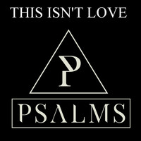 Psalms - This Isn't Love