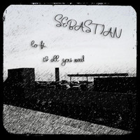 Sebastian - Lo-Fi... Is All You Need