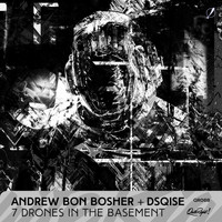 Andrew Bon Bosher, DSQISE - 7 Drones In The Basement