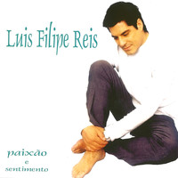 Luís Filipe Reis - Paixão e Sentimento