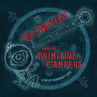Rich Whiteley - Rich Whiteley and the Primitive Campers Live at the Hideaway