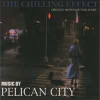 Pelican City - The Chilling Effect (Original Motion Picture Score)