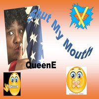 QueenE - Shut My Mouth