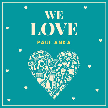 Paul Anka - We Love Paul Anka