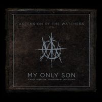 Ascension Of The Watchers - My Only Son: A Wolf Interlude (Converted by Jayce Lewis)