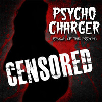 Psycho Charger - Spawn of the Psycho (Explicit)