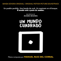 Manuel Ruiz del Corral - Un Mundo Cuadrado (One World Square) [Original Motion Picture Soundtrack]
