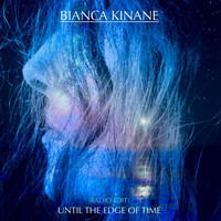 Bianca Kinane - Until the Edge of Time (Radio Edit)