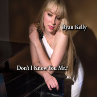 Ryan Kelly - Don't I Know You Mr.?