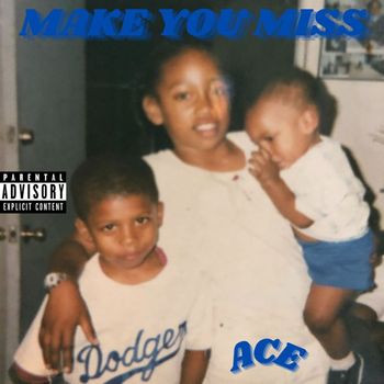 Ace - Make You Miss (Explicit)