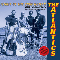 The Atlantics - Flight of the Surf Guitar 21st Anniversary Edition (Remixed) [Remastered]