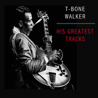 T-Bone Walker - His Greatest Tracks (2021 Remastered Version)