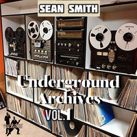 Sean Smith - Underground Archives, Vol. 1