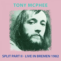 Tony McPhee - Split Part II (Live At Bremen 1982)