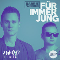 Harris & Ford - Für immer jung - 2WYLD Remix