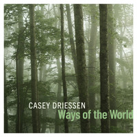 Casey Driessen - Ways of the World